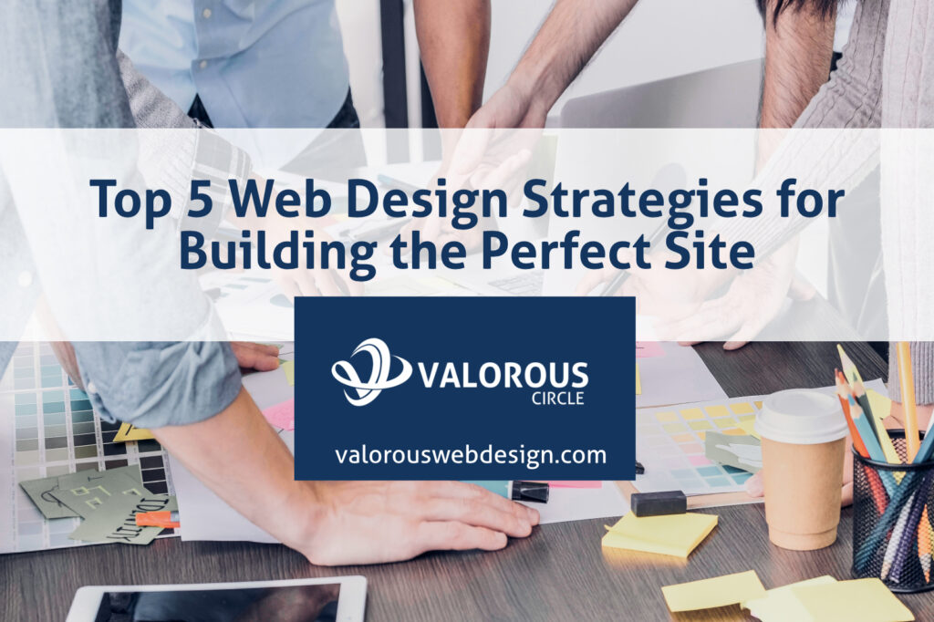 5 Web Design Strategies For Building The Perfect Website